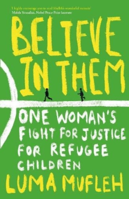 Image for Believe in Them : One Woman's Fight for Justice for Refugee Children