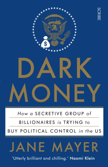 Image for Dark Money : how a secretive group of billionaires is trying to buy political control in the US