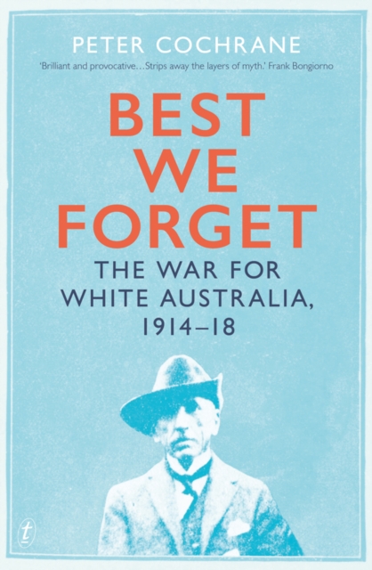 Image for Best We Forget : The War for White Australia 1914-18