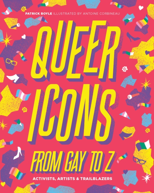 Image for Queer Icons from Gay to Z : Activists, Artists & Trailblazers