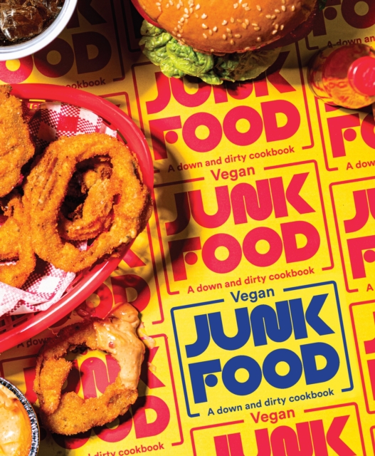 Cover for: Vegan Junk Food : A down and dirty cookbook