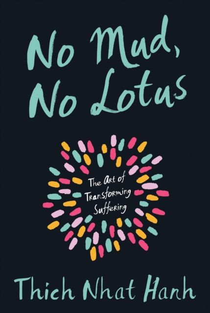 Image for No Mud, No Lotus : The Art of Transforming Suffering