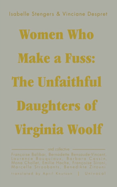 Cover for: Women Who Make a Fuss : The Unfaithful Daughters of Virginia Woolf