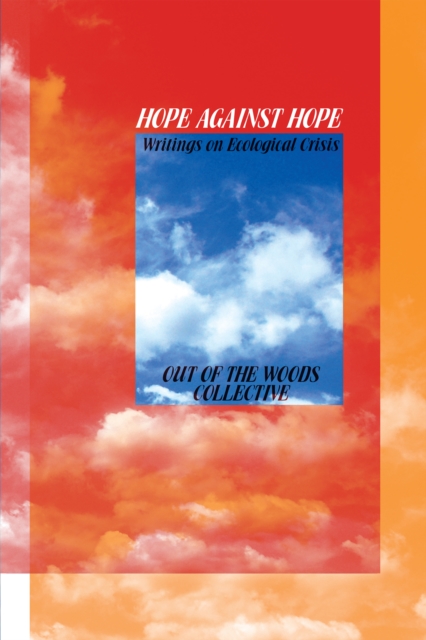 Image for Hope Against Hope : Writings on Ecological Crisis