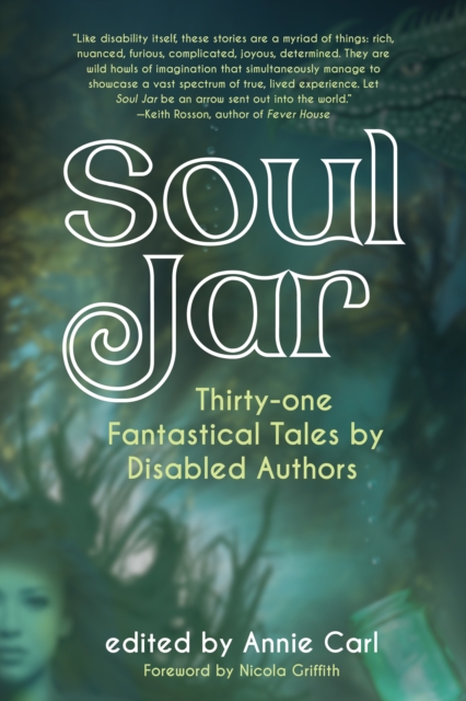 Image for Soul Jar : Thirty-One Fantastical Tales by Disabled Authors