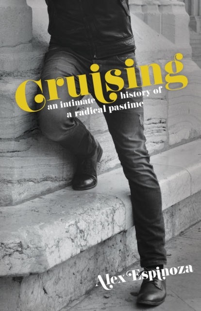 Image for Cruising : An Intimate History of a Radical Pastime