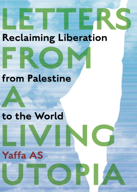 Image for Letters from a Living Utopia : Reclaiming Liberation from Palestine to the World