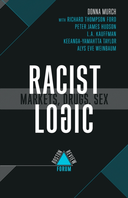 Image for Racist Logic : Markets, Drugs, Sex