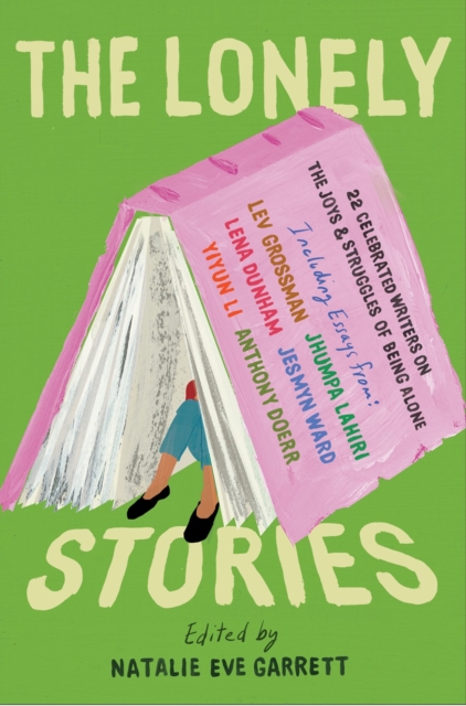 Image for The Lonely Stories : 22 Celebrated Writers on the Joys & Struggles of Being Alone