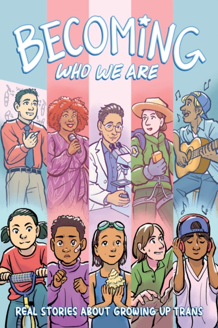 Image for Becoming Who We Are: Real Stories About Growing Up Trans