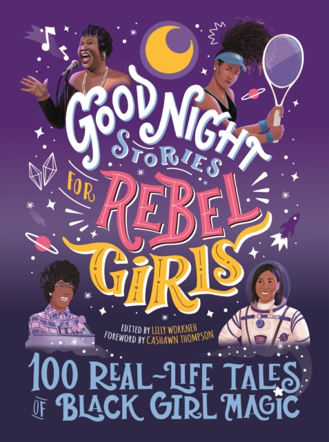 Cover for: Good Night Stories for Rebel Girls: 100 Real-Life Tales of Black Girl Magic