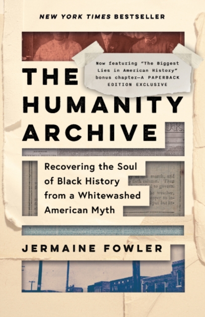 Image for The Humanity Archive : Recovering the Soul of Black History from a Whitewashed American Myth