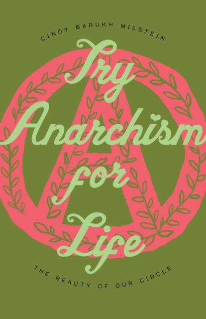 Cover for: Try Anarchism for Life : The Beauty of Our Circle