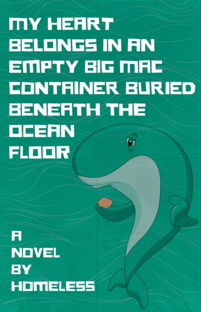 Image for My Heart Belongs in an Empty Big Mac Container Buried Beneath the Ocean Floor