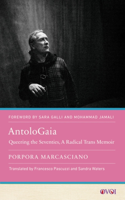 Cover for: AntoloGaia : Queering the Seventies, A Radical Trans Memoir