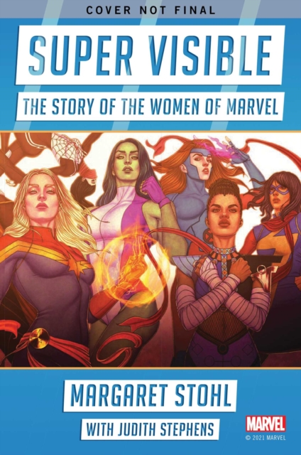 Image for Super Visible : The Story of the Women of Marvel Comics