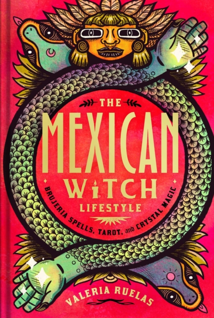 Image for The Mexican Witch Lifestyle : Brujeria Spells, Tarot, and Crystal Magic