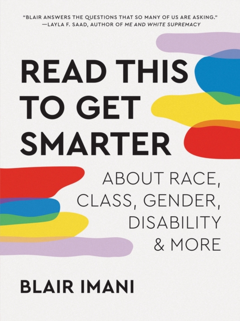 Cover for: Read This to Get Smarter : about Race, Class, Gender, Disability & More