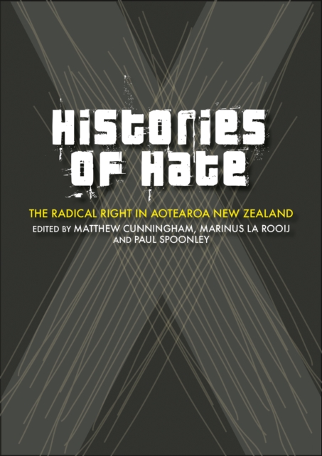 Image for Histories of Hate : The Radical Right In Aotearoa New Zealand