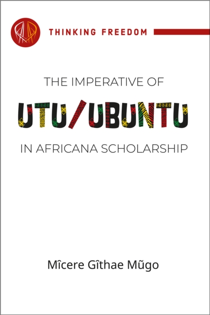 Image for The imperative of Utu / Ubuntu in Africana scholarship