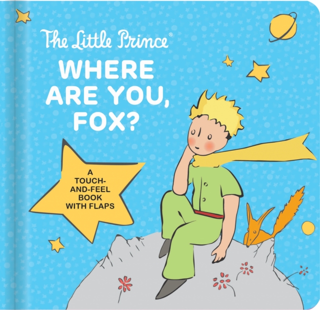 Image for The Little Prince: Where Are You, Fox? : A Touch-And-Feel Board Book with Flaps