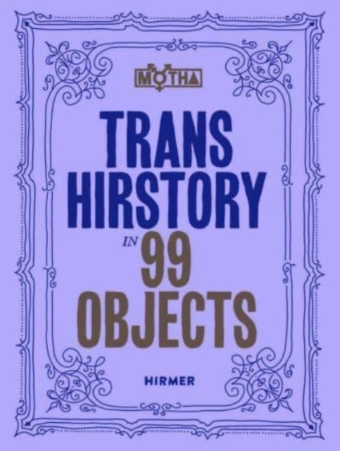 Image for Trans Hirstory in 99 Objects