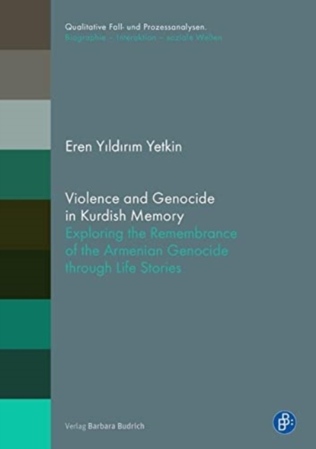 Image for Violence and Genocide in Kurdish Memory : Exploring the Remembrance on the Armenian Genocide through Life Stories 24