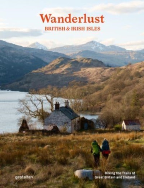 Image for Wanderlust British & Irish Isles : Hiking the Trails of the Great Britain and Ireland