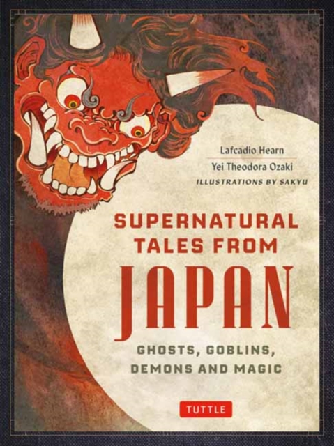 Image for Supernatural Tales from Japan : Ghosts, Goblins, Demons and Magic