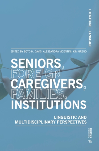 Image for Seniors, foreign caregivers, families, institutions : Linguistic and multidisciplinary perspectives