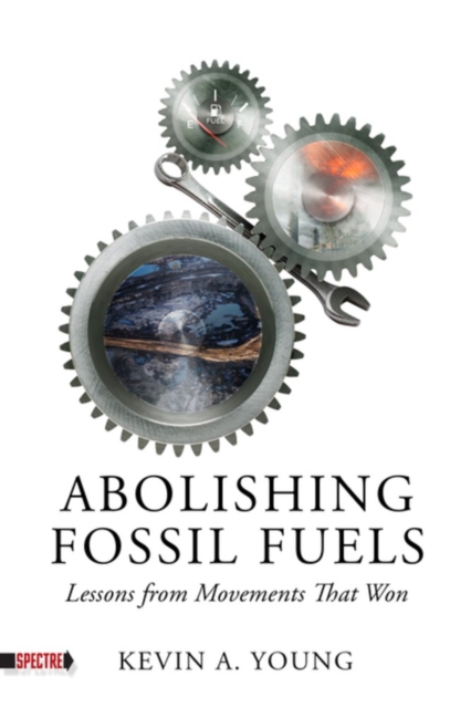 Image for Abolishing Fossil Fuels : Lessons from Movements that Won