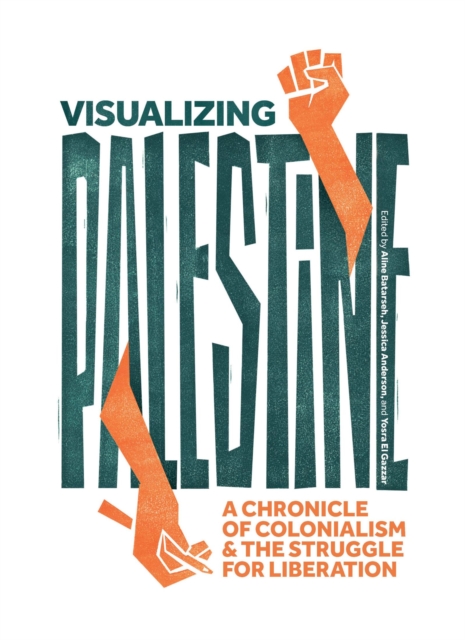 Image for Visualizing Palestine : A Chronicle of Colonialism and the Struggle for Liberation