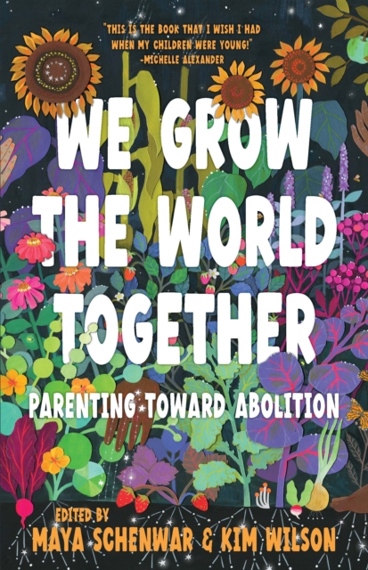 Image for We Grow the World Together : Parenting Toward Abolition