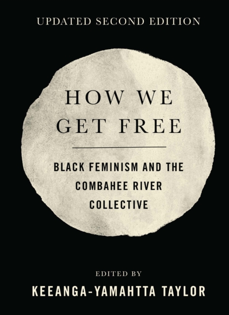 Image for How We Get Free : Black Feminism and the Combahee River Collective