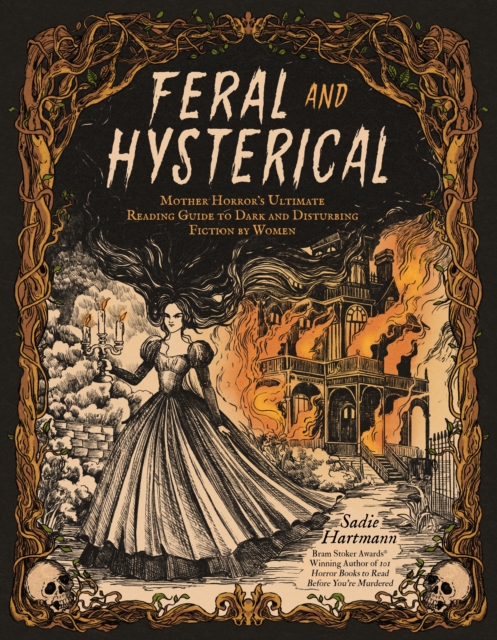 Image for Feral and Hysterical : Mother Horror’s Ultimate Reading Guide to Dark and Disturbing Fiction by Women